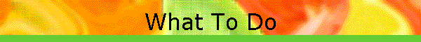 What To Do